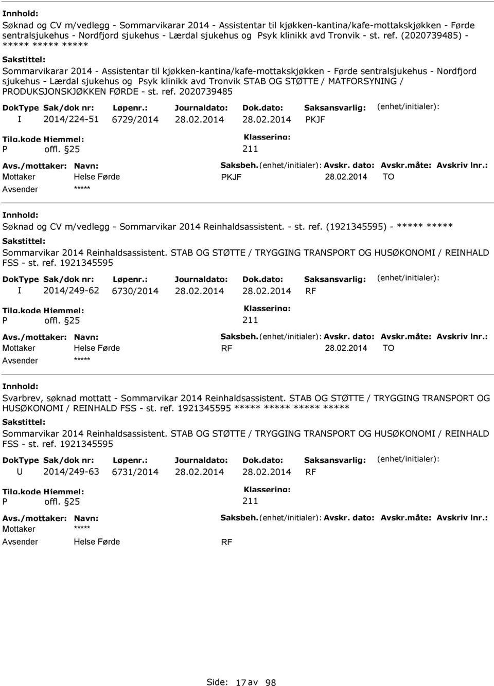 MATFORSYNNG / RODKSJONSKJØKKEN FØRDE - st. ref. 2020739485 2014/224-51 6729/2014 KJF Avs./mottaker: Navn: Saksbeh. Avskr. dato: Avskr.måte: Avskriv lnr.