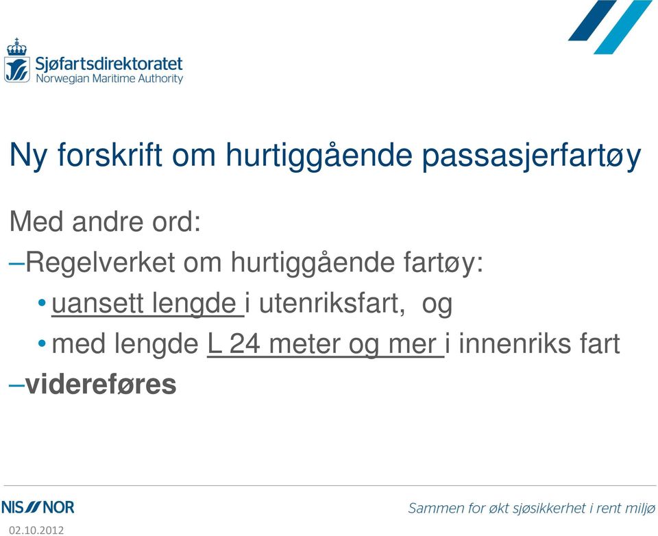 fartøy: uansett lengde i utenriksfart, og med