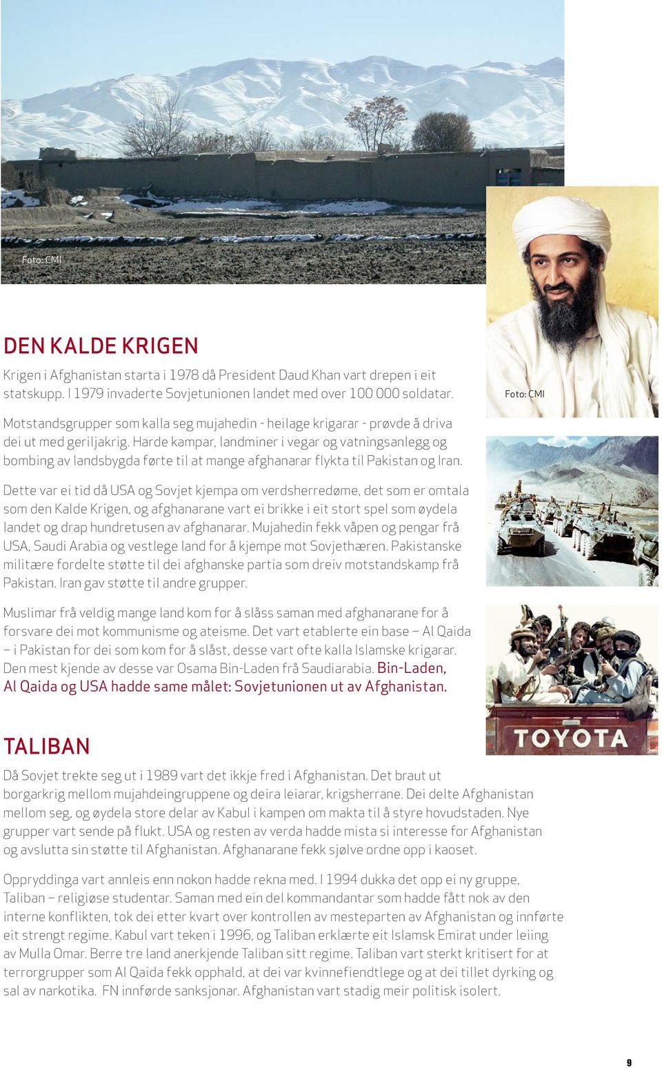 Harde kampar, landminer i vegar og vatningsanlegg og bombing av landsbygda førte til at mange afghanarar flykta til Pakistan og Iran.