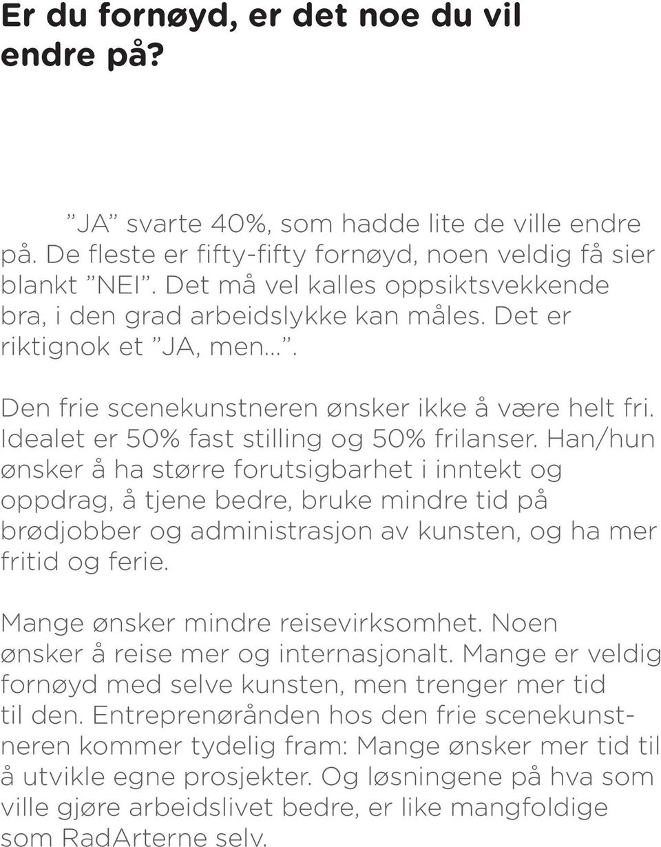 Idealet er 50% fast stilling og 50% frilanser.