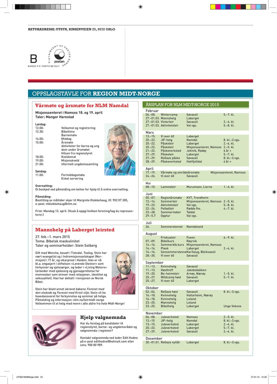 00: Uformell ungdomssamling Søndag: 11.00: Formiddagsmøte Enkel servering Overnatting: Gi beskjed ved påmelding om behov for hjelp til å ordne overnatting.