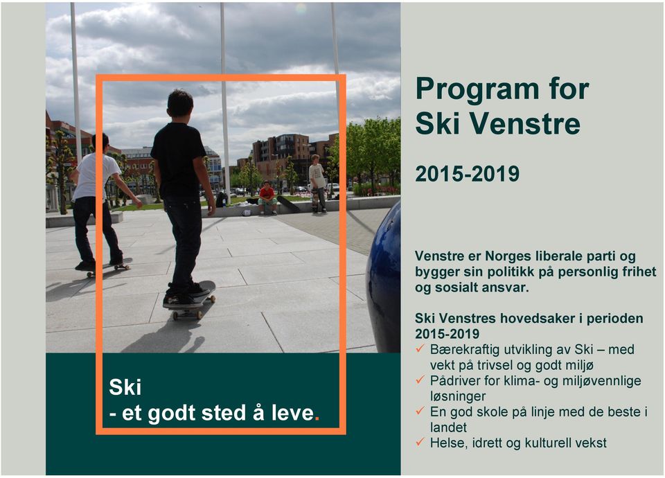 Ski Venstres hovedsaker i perioden 2015-2019 ü Bærekraftig utvikling av Ski med vekt på trivsel og