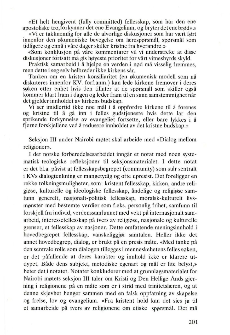 » «Som konklusjon p~ v~re kommenlarer vii vi understreke at disse diskusjoncr fortsatt m~ gis h ycste prioritet for v~rt vitnesbyrds skyld.