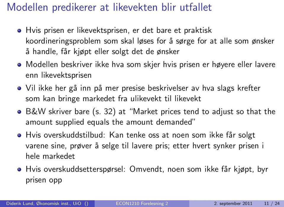 bringe markedet fra ulikevekt til likevekt B&W skriver bare (s.