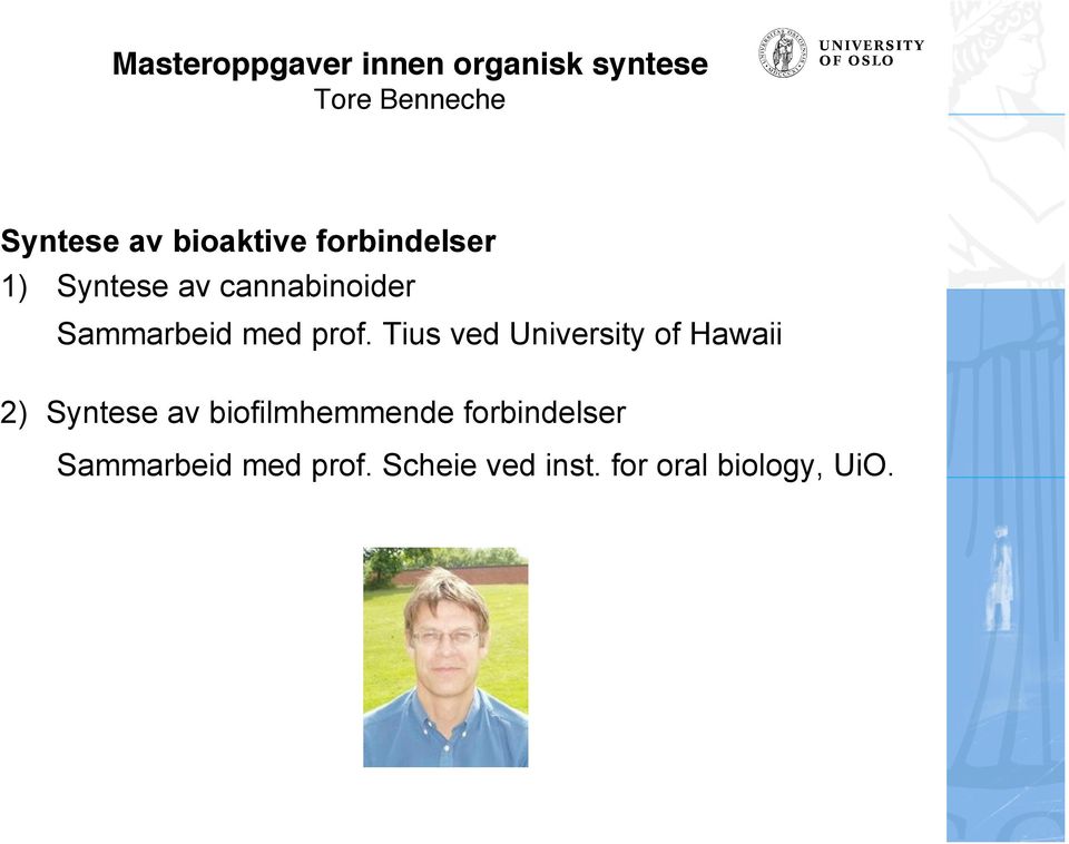 prof. Tius ved University of Hawaii 2) Syntese av biofilmhemmende