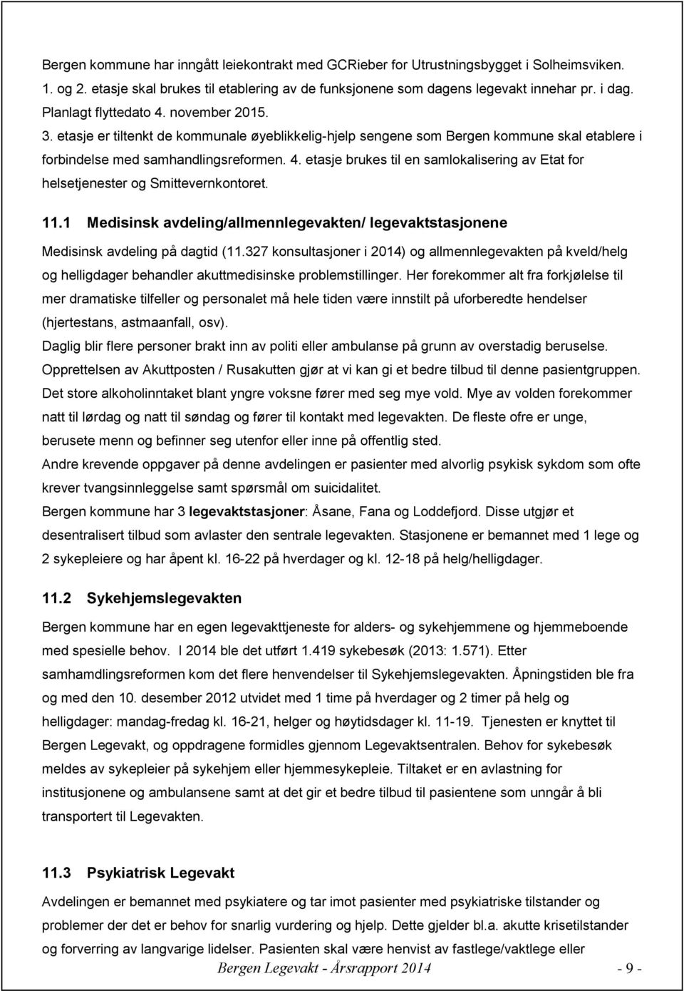 11.1 Medisinsk avdeling/allmennlegevakten/ legevaktstasjonene Medisinsk avdeling på dagtid (11.