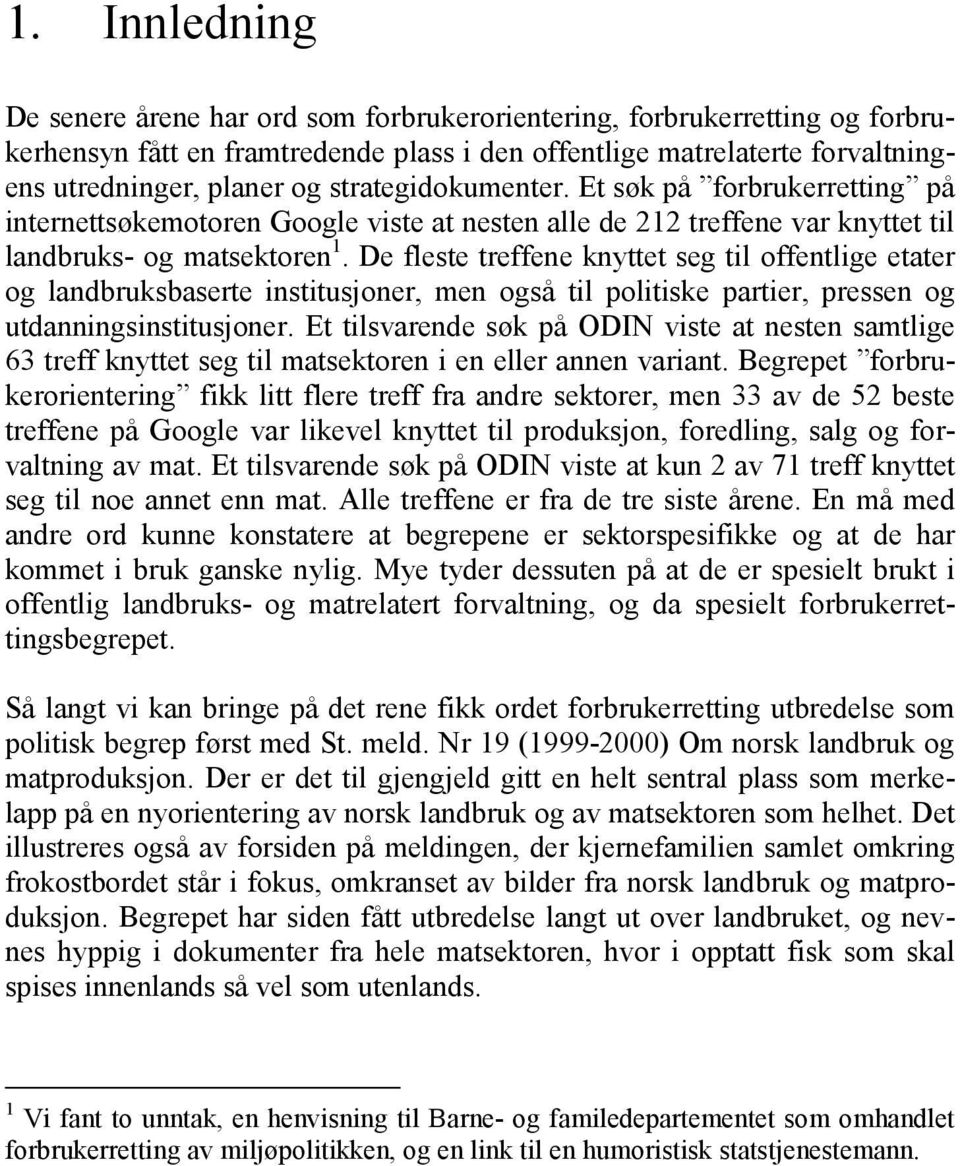 De fleste treffene knyttet seg til offentlige etater og landbruksbaserte institusjoner, men også til politiske partier, pressen og utdanningsinstitusjoner.