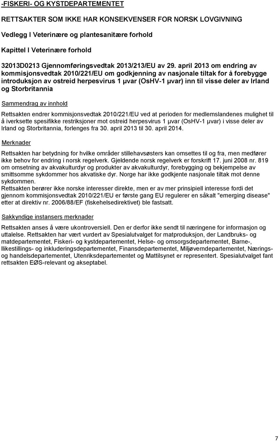 april 2013 om endring av kommisjonsvedtak 2010/221/EU om godkjenning av nasjonale tiltak for å forebygge introduksjon av ostreid herpesvirus 1 µvar (OsHV-1 µvar) inn til visse deler av Irland og