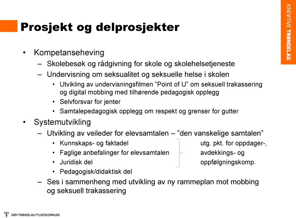 og grenser for gutter Systemutvikling Utvikling av veileder for elevsamtalen den vanskelige samtalen Kunnskaps- og faktadel utg. pkt.