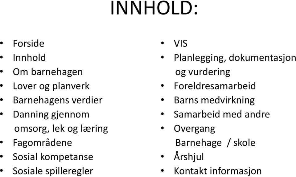 spilleregler VIS Planlegging, dokumentasjon og vurdering Foreldresamarbeid