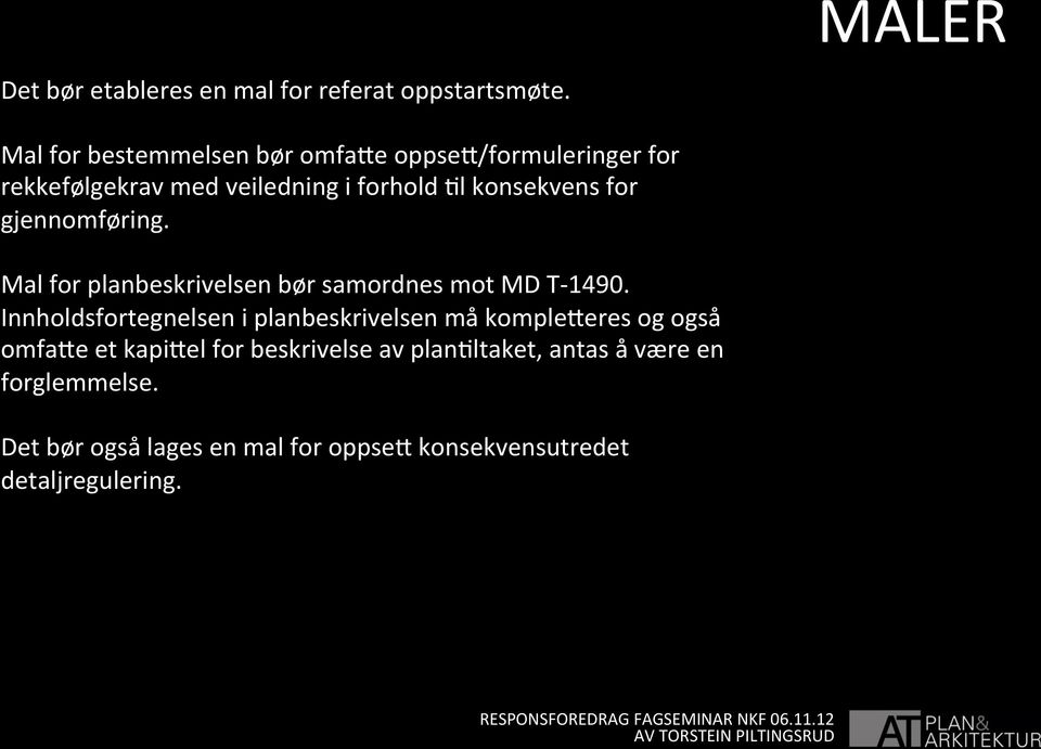 for gjennomføring. Mal for planbeskrivelsen bør samordnes mot MD T1490.