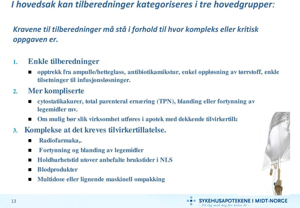 Mer kompliserte cytostatikakurer, total parenteral ernæring (TPN), blanding eller fortynning av legemidler mv.