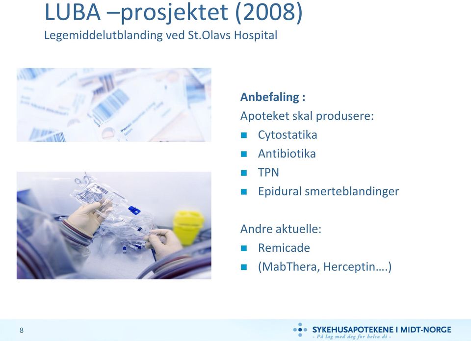 produsere: Cytostatika Antibiotika TPN Epidural