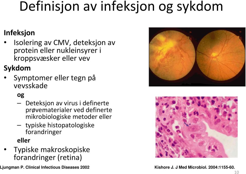 prøvematerialer ved definerte mikrobiologiskemetoder eller typiske histopatologiske forandringer eller