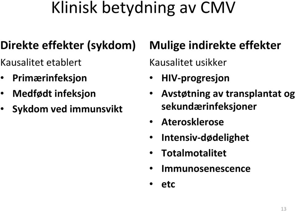 effekter Kausalitet usikker HIV-progresjon Avstøtning av transplantat og