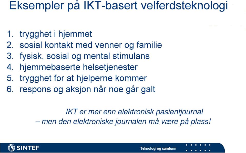 hjemmebaserte helsetjenester 5. trygghet for at hjelperne kommer 6.