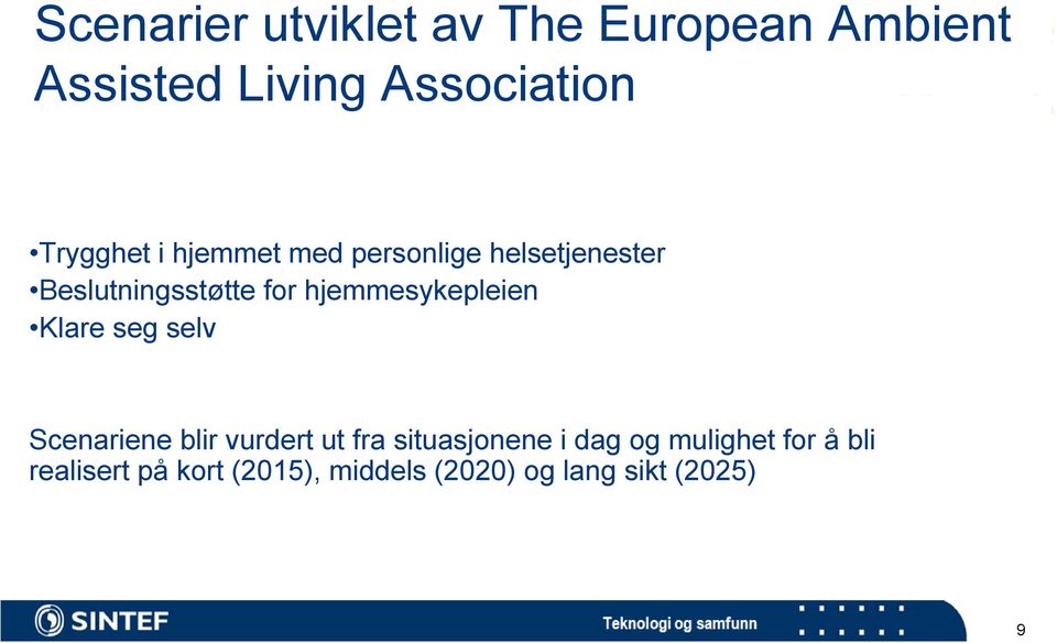 hjemmesykepleien Klare seg selv Scenariene blir vurdert ut fra situasjonene