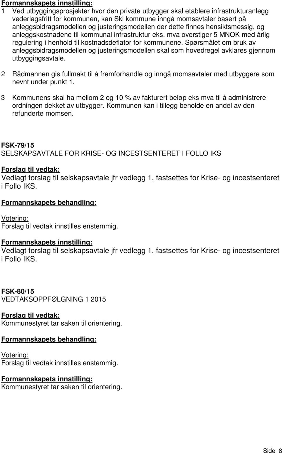 mva overstiger 5 MNOK med årlig regulering i henhold til kostnadsdeflator for kommunene.