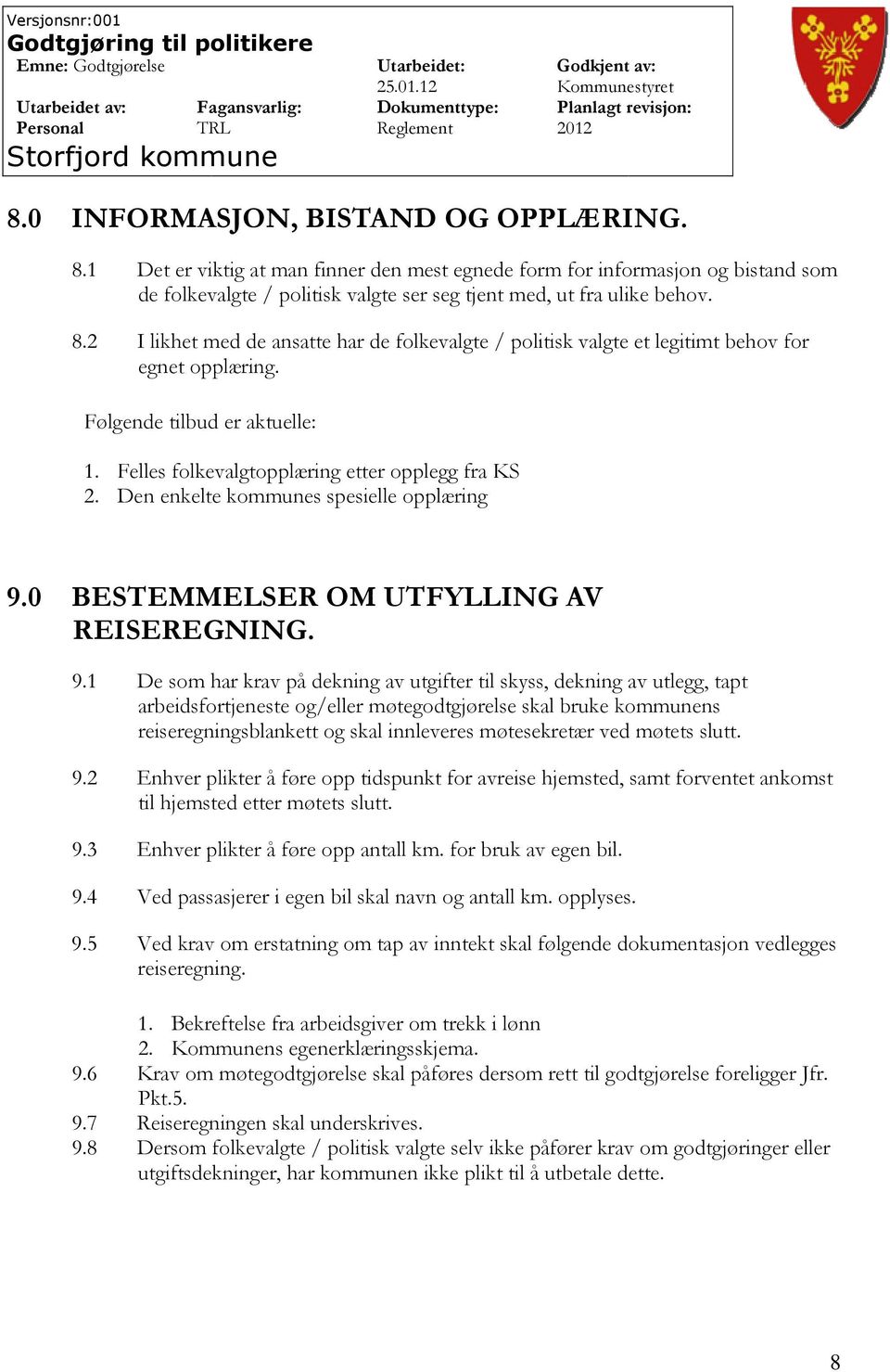 0 BESTEMMELSER OM UTFYLLING AV REISEREGNING. 9.