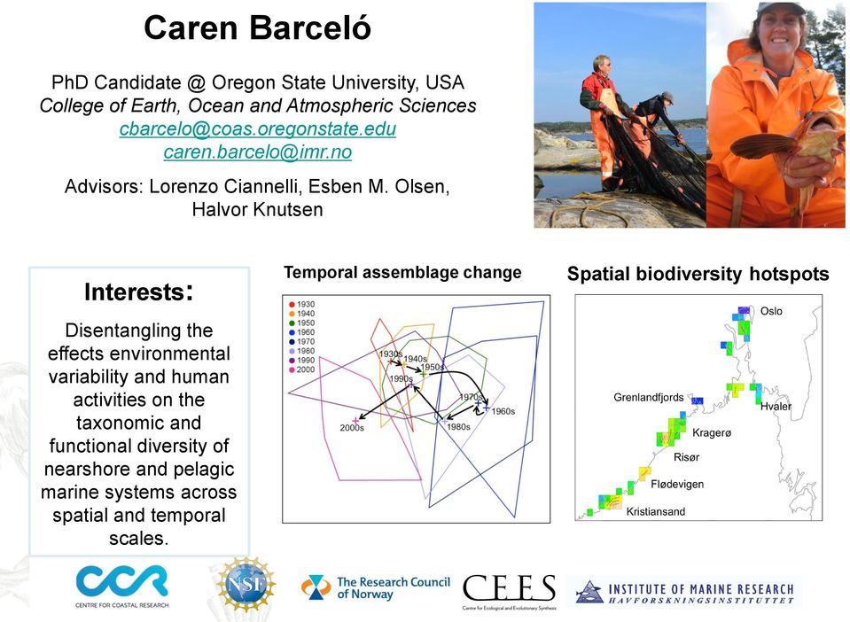 Olsen, Halvor Knutsen Interests: Disentangling the effects environmental variability and human activities on the