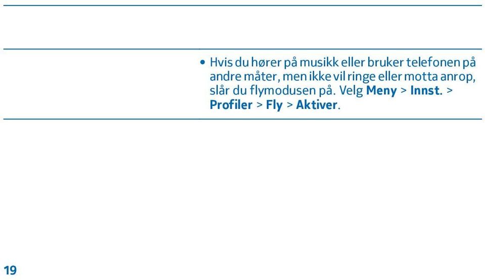 ringe eller motta anrop, slår du flymodusen