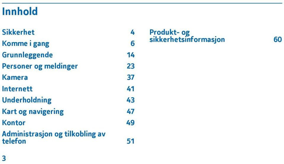 Underholdning 43 Kart og navigering 47 Kontor 49