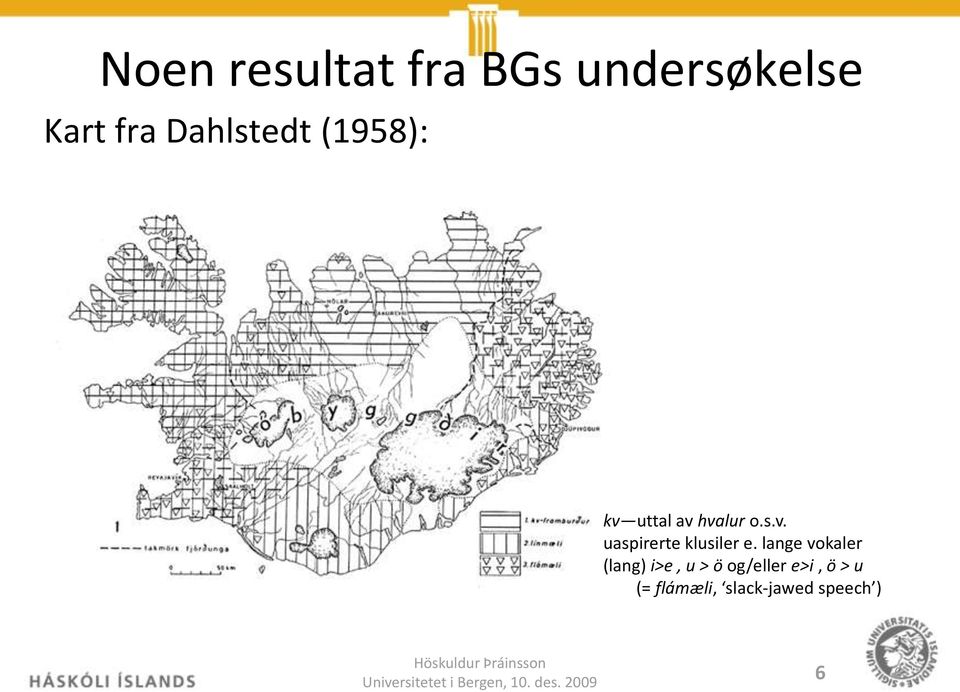 lange vokaler (lang) i>e, u > ö og/eller e>i, ö >