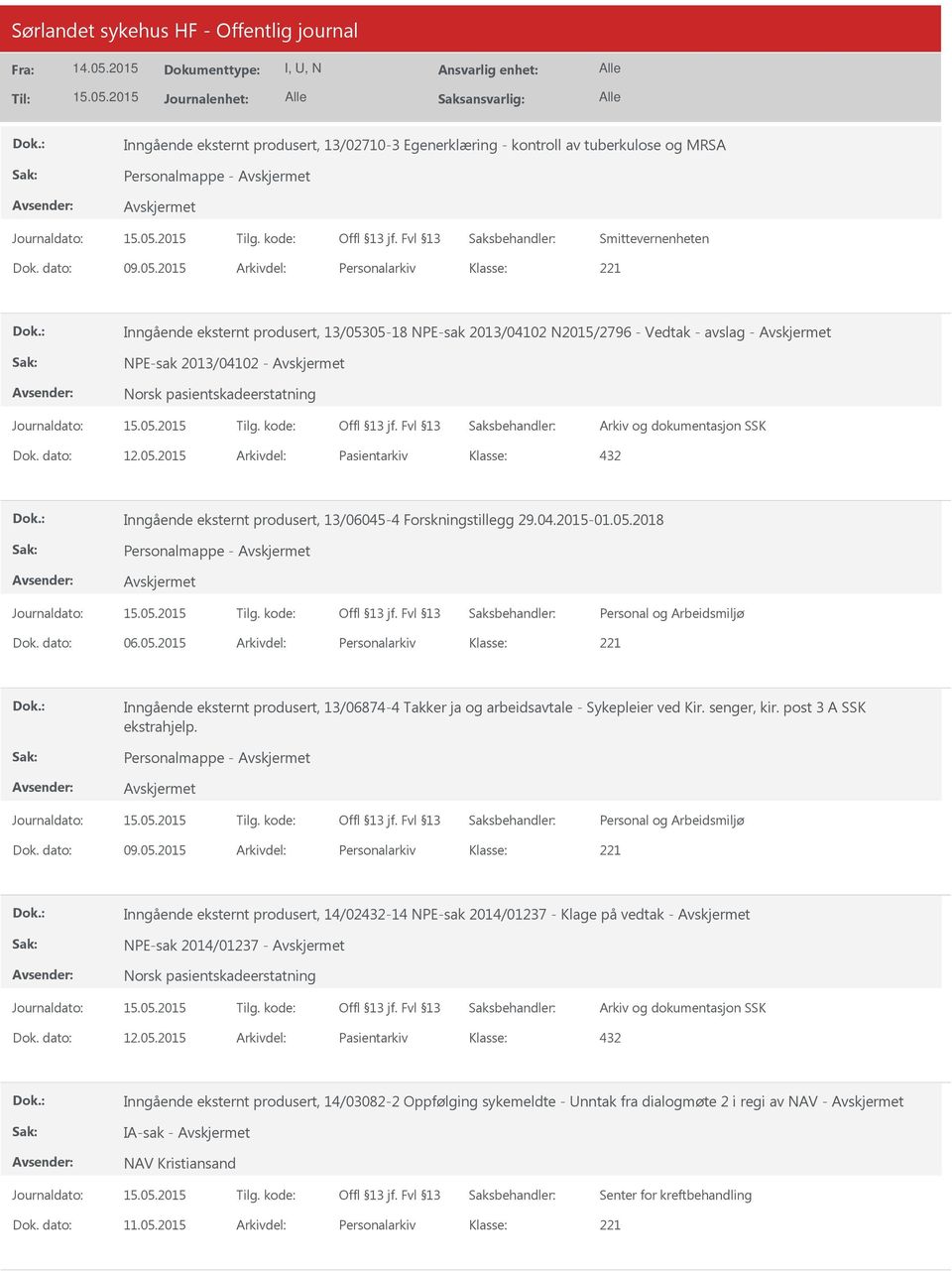 04.2015-01.05.2018 Personalmappe - Dok. dato: 06.05.2015 Arkivdel: Personalarkiv Inngående eksternt produsert, 13/06874-4 Takker ja og arbeidsavtale - Sykepleier ved Kir. senger, kir.