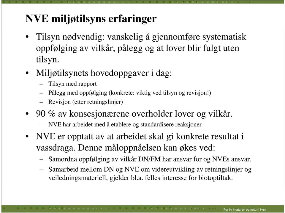 ) Revisjon (etter retningslinjer) 90 % av konsesjonærene overholder lover og vilkår.