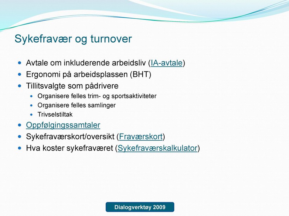 sportsaktiviteter Organisere felles samlinger Trivselstiltak Oppfølgingssamtaler