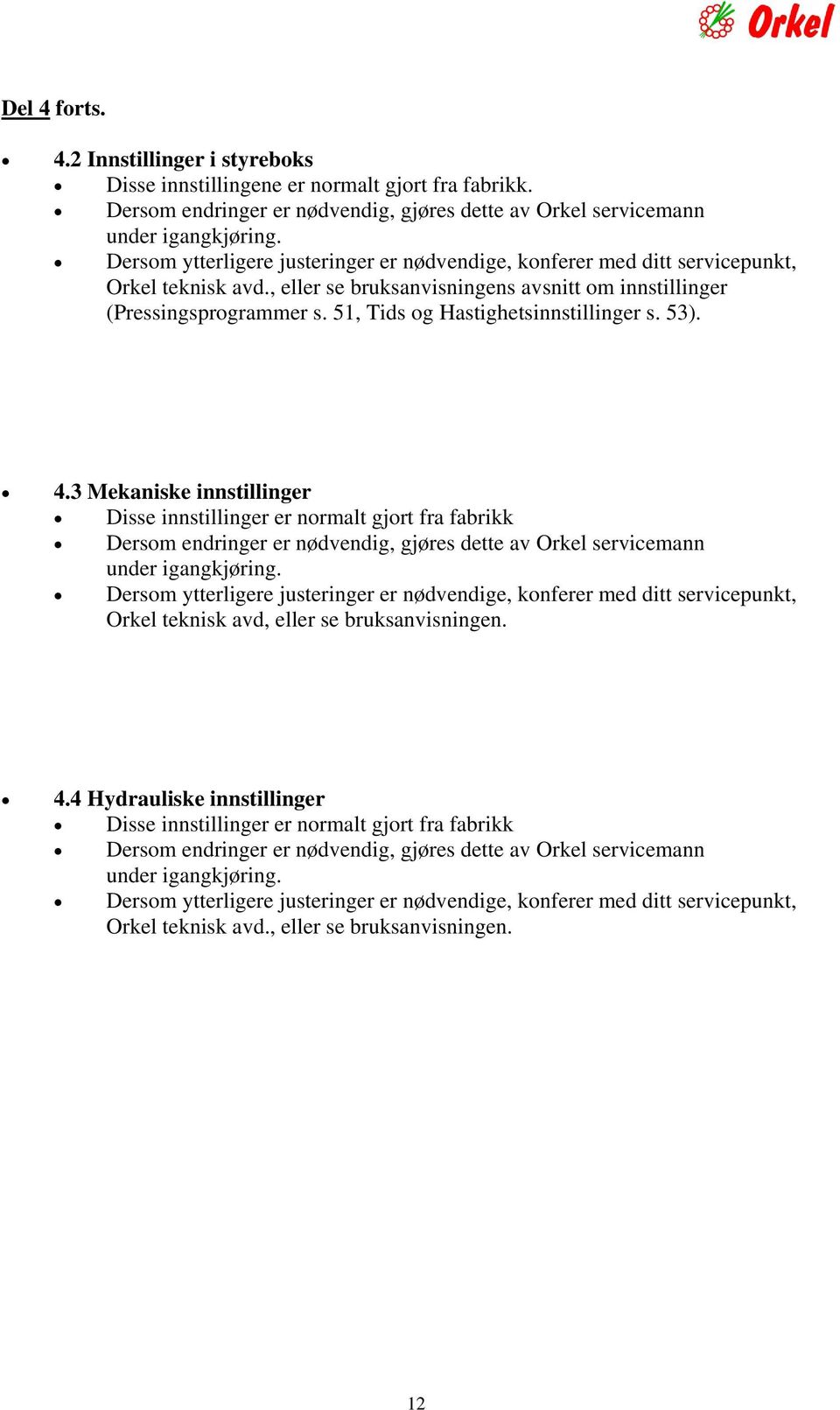 51, Tids og Hastighetsinnstillinger s. 53). 4.