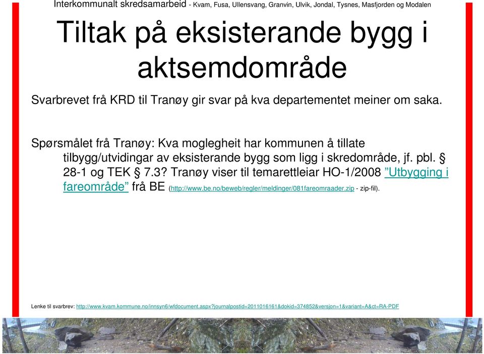 pbl. 28-1 og TEK 7.3? Tranøy viser til temarettleiar HO-1/2008 Utbygging i fareområde frå BE (http://www.be.