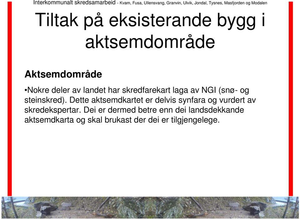 Dette aktsemdkartet er delvis synfara og vurdert av