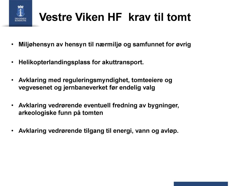 Avklaring med reguleringsmyndighet, tomteeiere og vegvesenet og jernbaneverket før endelig