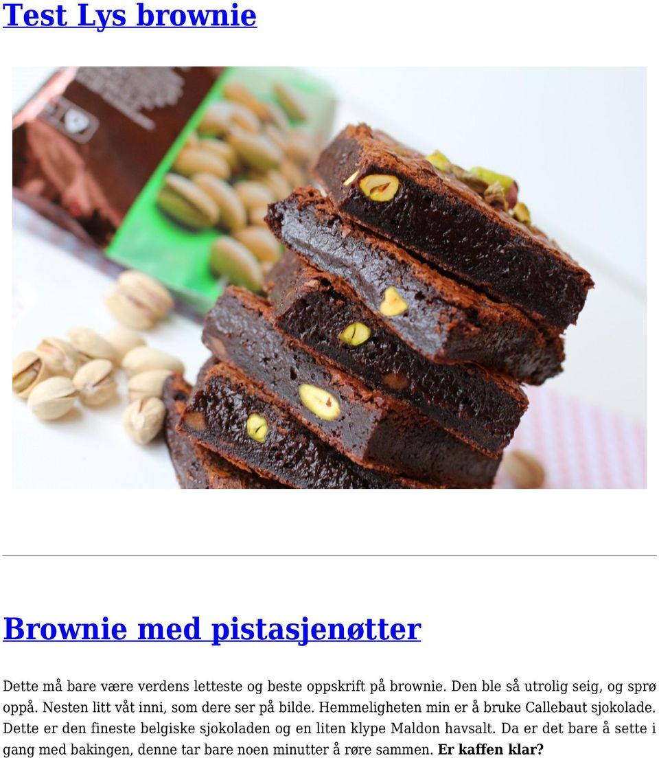 Hemmeligheten min er å bruke Callebaut sjokolade.