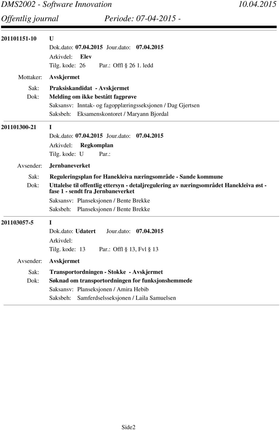 Regkomplan Jernbaneverket Reguleringsplan for Hanekleiva næringsområde - Sande kommune Uttalelse til offentlig ettersyn - detaljregulering av næringsområdet Hanekleiva øst - fase 1 -