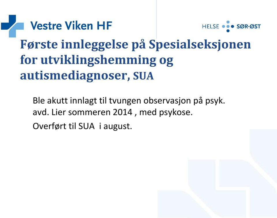 akutt innlagt til tvungen observasjon på psyk. avd.