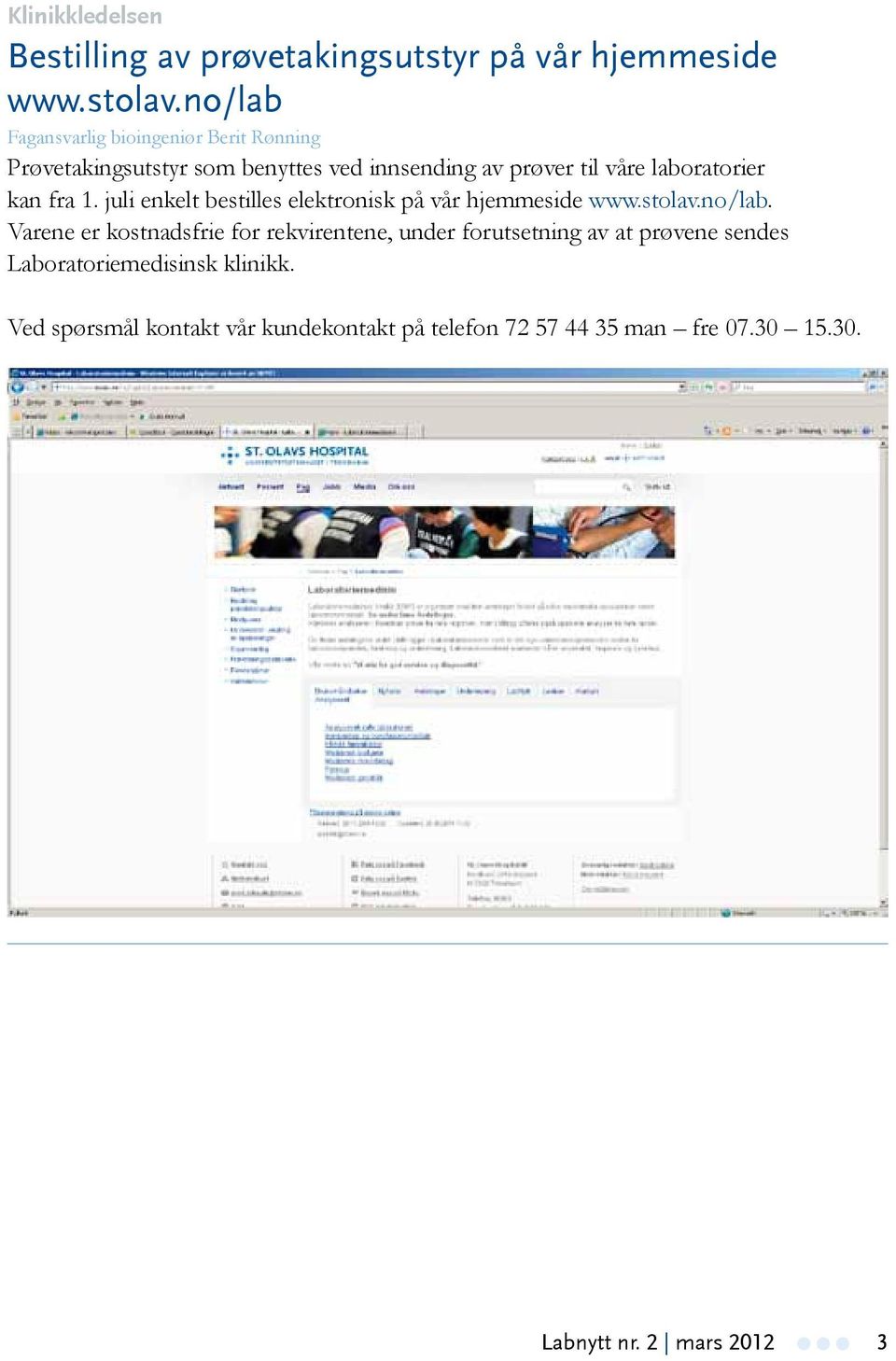 kan fra 1. juli enkelt bestilles elektronisk på vår hjemmeside www.stolav.no/lab.