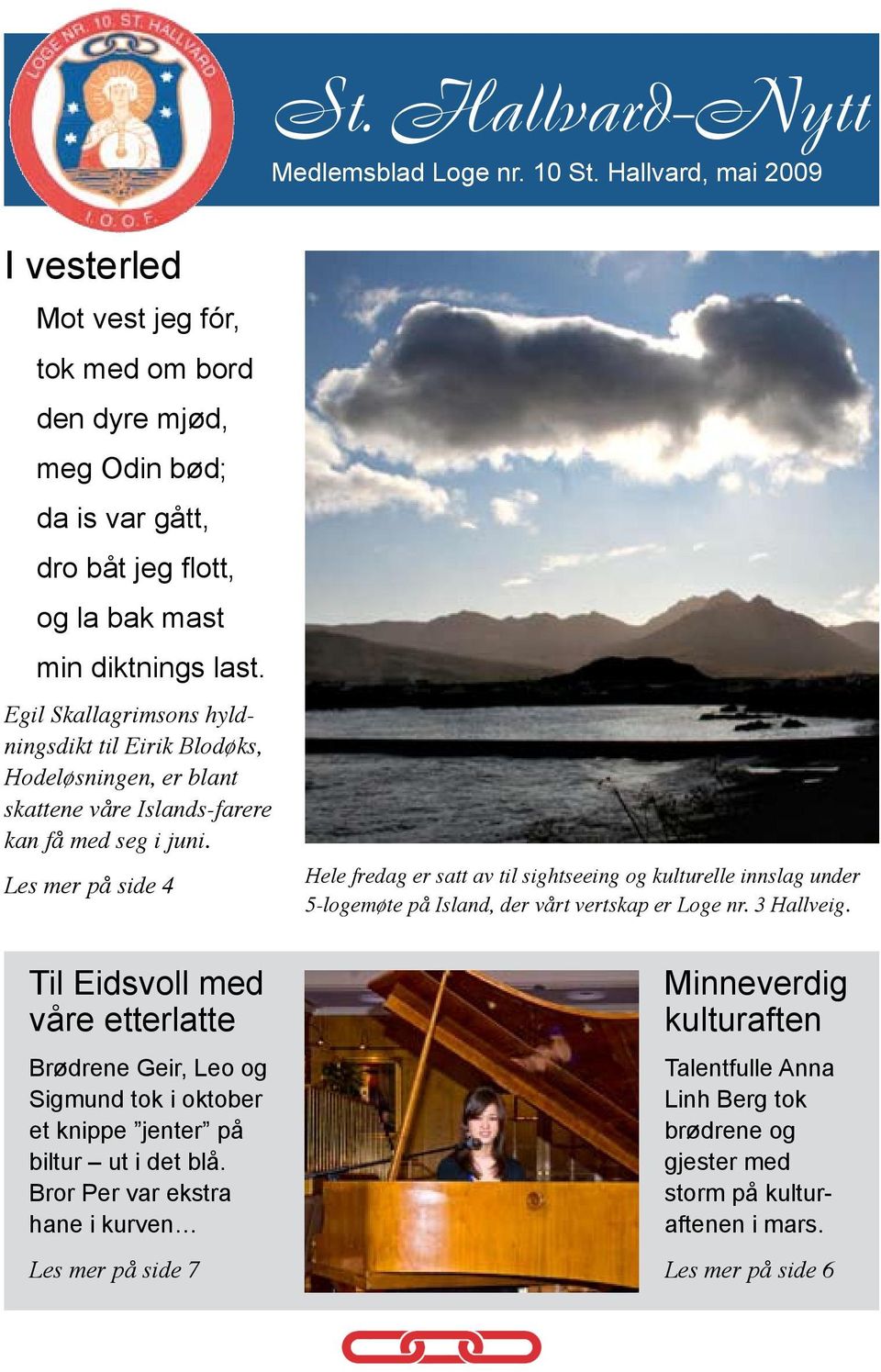 Egil Skallagrimsons hyldningsdikt til Eirik Blodøks, Hodeløsningen, er blant skattene våre Islands-farere kan få med seg i juni.