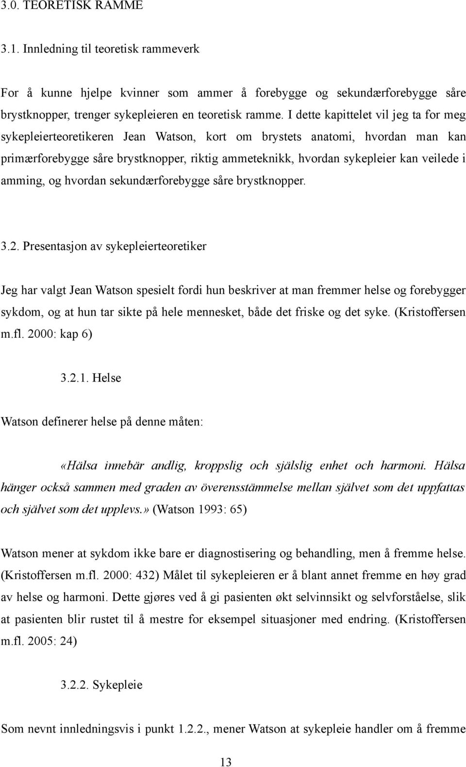 veilede i amming, og hvordan sekundærforebygge såre brystknopper. 3.2.