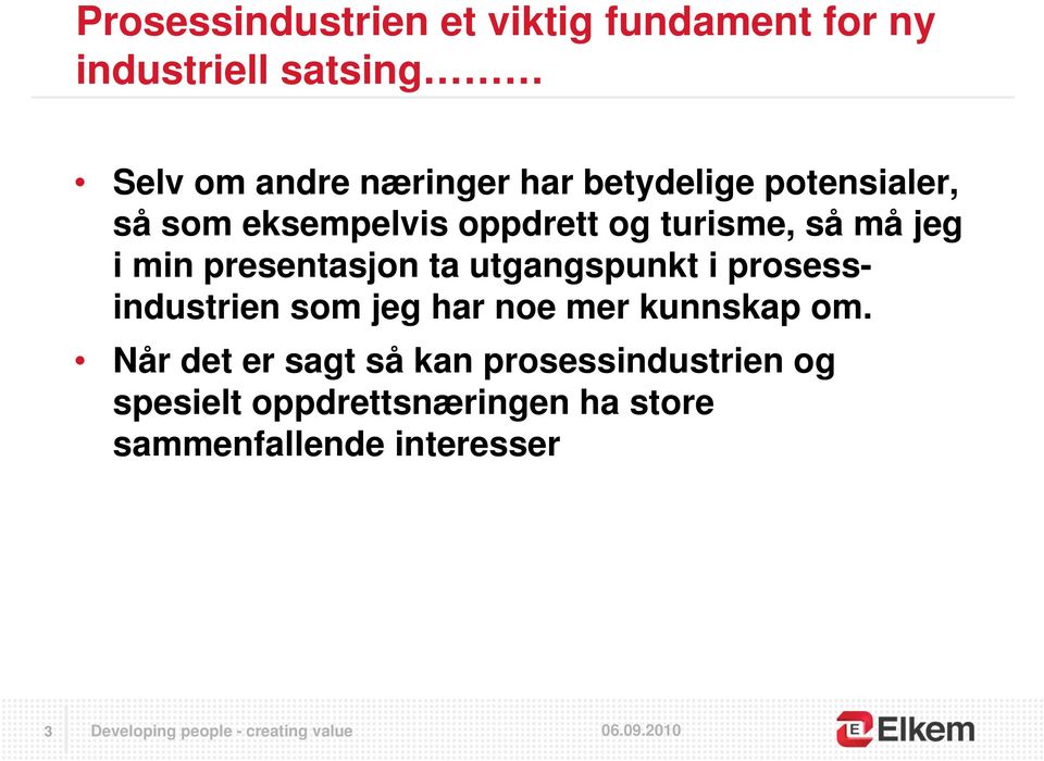 presentasjon ta utgangspunkt i prosessindustrien som jeg har noe mer kunnskap om.