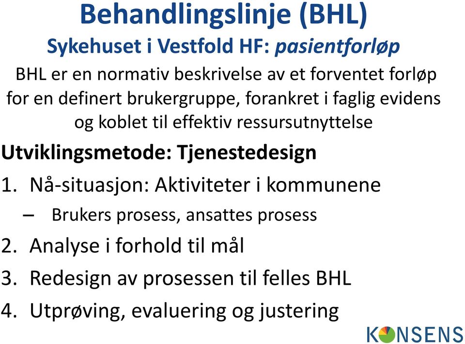 ressursutnyttelse Utviklingsmetode: Tjenestedesign 1.