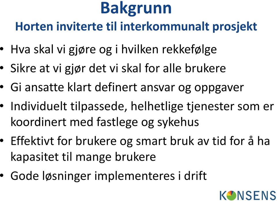 Individuelt tilpassede, helhetlige tjenester som er koordinert med fastlege og sykehus Effektivt