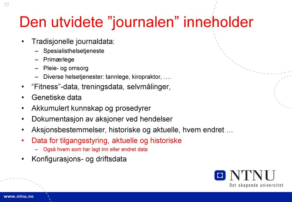 Fitness -data, treningsdata, selvmålinger, Genetiske data Akkumulert kunnskap og prosedyrer Dokumentasjon av aksjoner