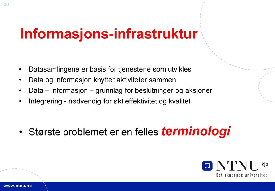 informasjon grunnlag for beslutninger og aksjoner Integrering -