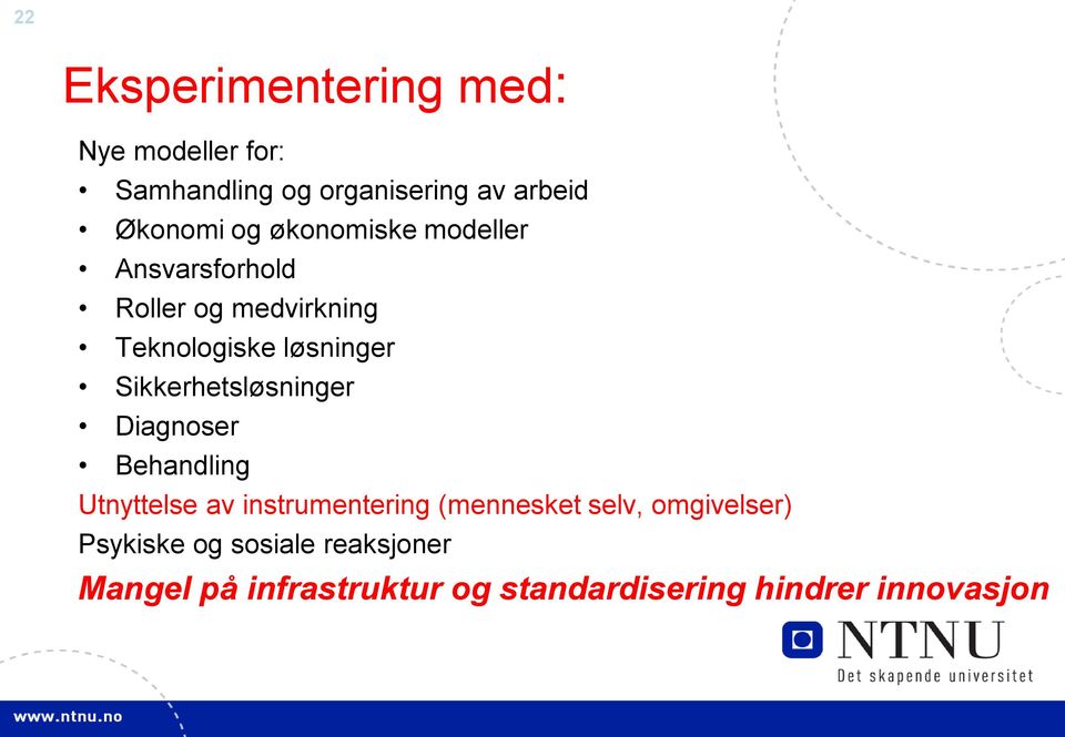 Sikkerhetsløsninger Diagnoser Behandling Utnyttelse av instrumentering (mennesket selv,