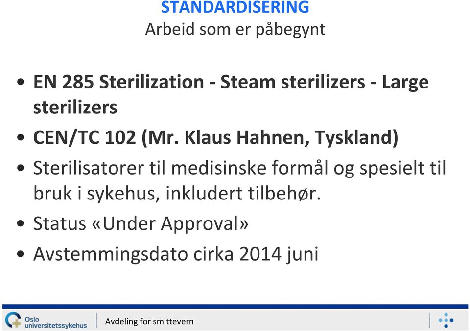Klaus Hahnen, Tyskland) Sterilisatorer til medisinske formål og