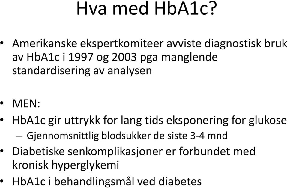 manglende standardisering av analysen MEN: HbA1c gir uttrykk for lang tids