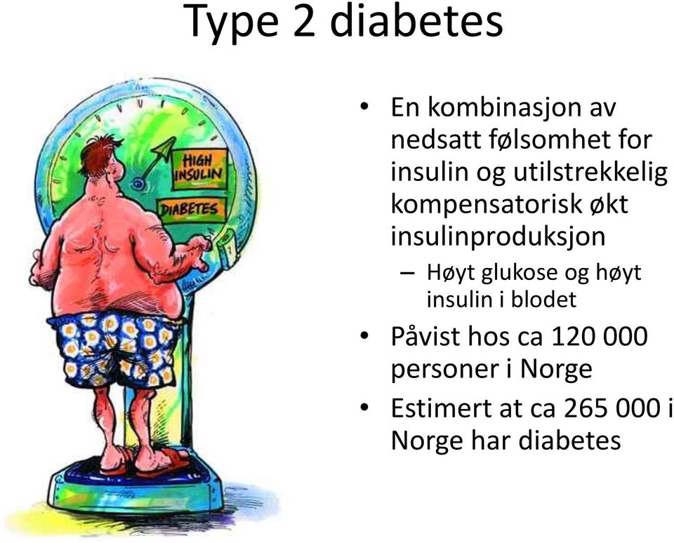 insulinproduksjon Høyt glukose og høyt insulin i blodet