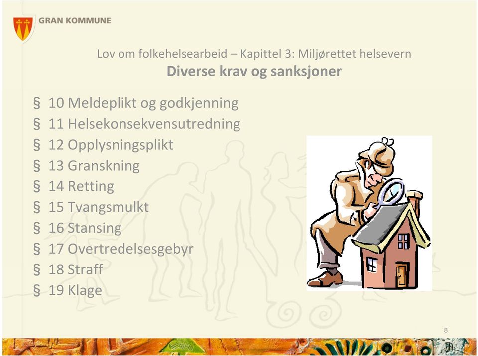 Helsekonsekvensutredning 12 Opplysningsplikt 13 Granskning 14